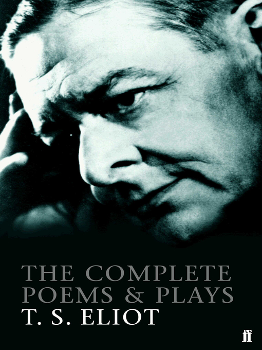 Title details for The Complete Poems and Plays of T. S. Eliot by T. S. Eliot - Wait list